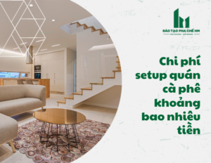 Chi phí setup quán cà phê cơ bản là bao nhiêu, có đắt như bạn nghĩ