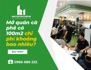 Mở quán cà phê có 100m2 chi phí khoảng bao nhiêu?