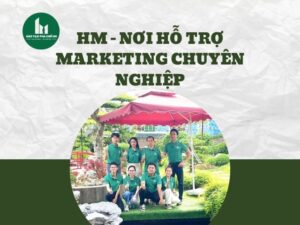 HM - Nơi Hỗ Trợ Marketing Chuyên Nghiệp
